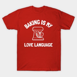 baking is my love language T-Shirt